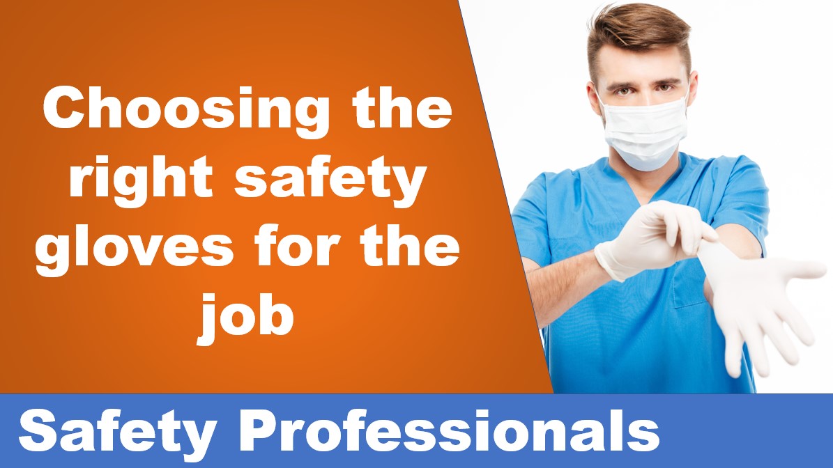 Choosing the right safety gloves for the job at hand